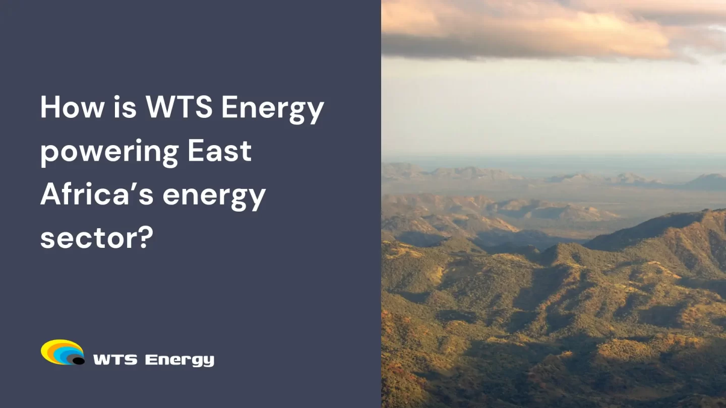 How is WTS Energy powering East Africa’s energy sector? 