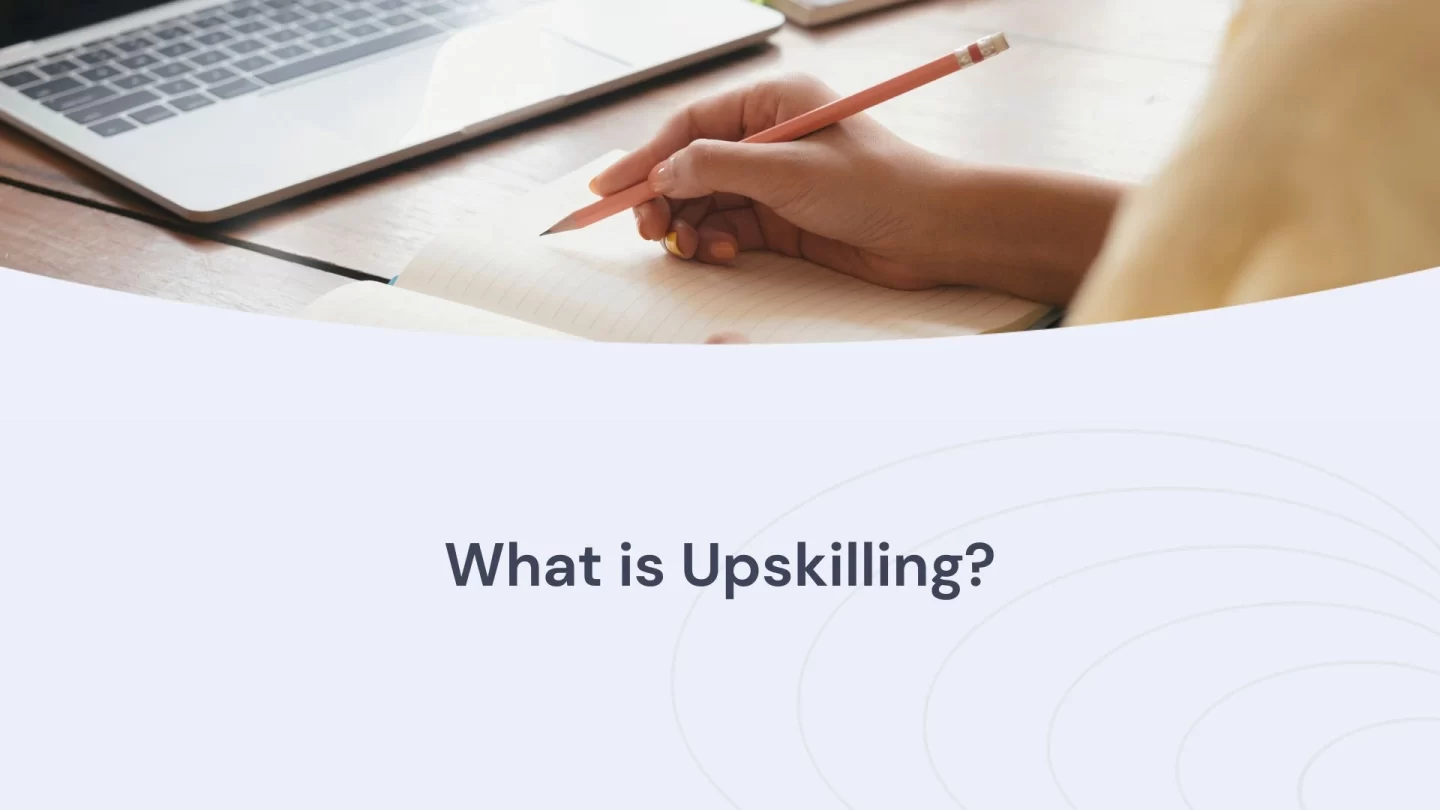 What is upskilling?